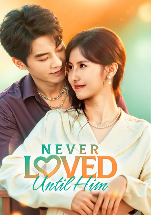 Never Loved Until Him poster