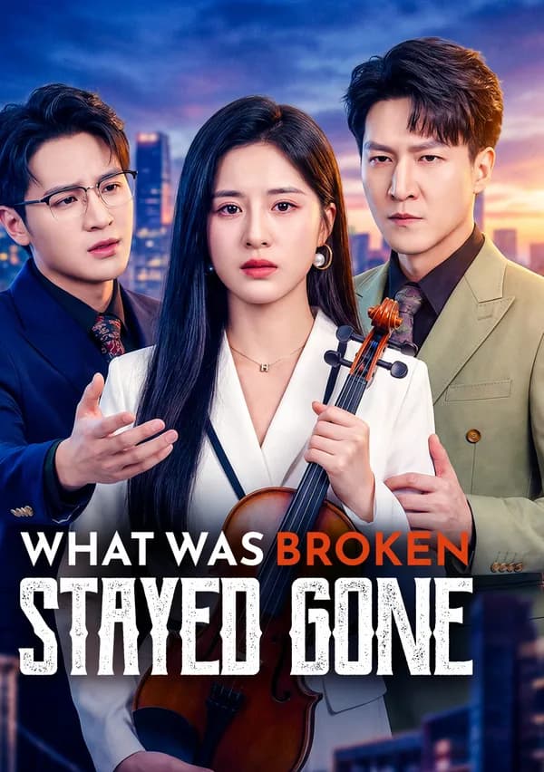 What Was Broken Stayed Gone poster