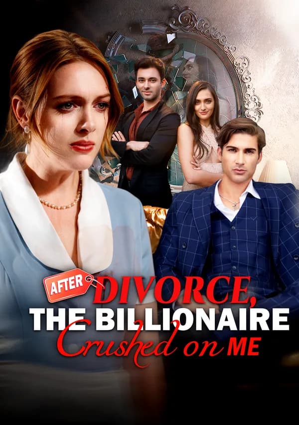 After Divorce, The Billionaire Crushed on Me poster