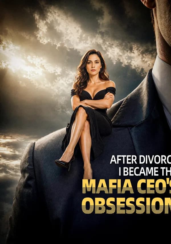 After Divorce, I Became the Mafia CEO's Obsession poster