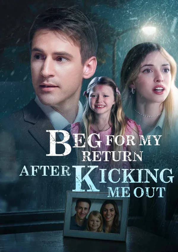 Beg For My Return After Kicking Me Out poster