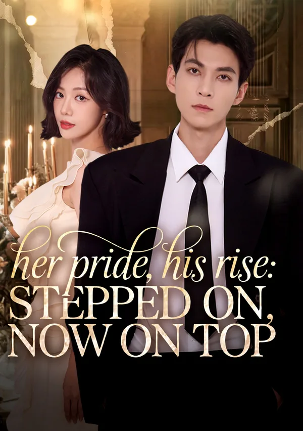 Her Pride, His Rise: Stepped On, Now on Top poster