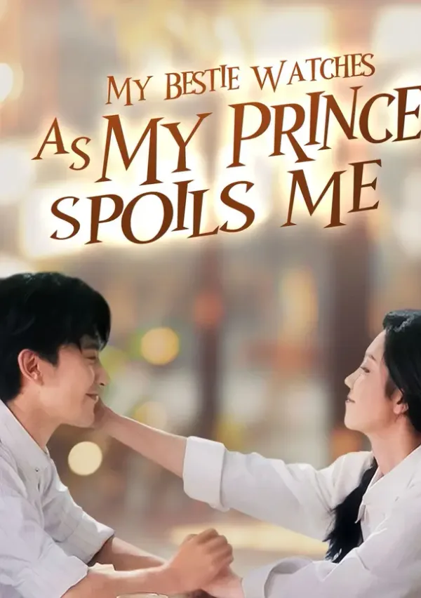 My Bestie Watches as My Prince Spoils Me poster