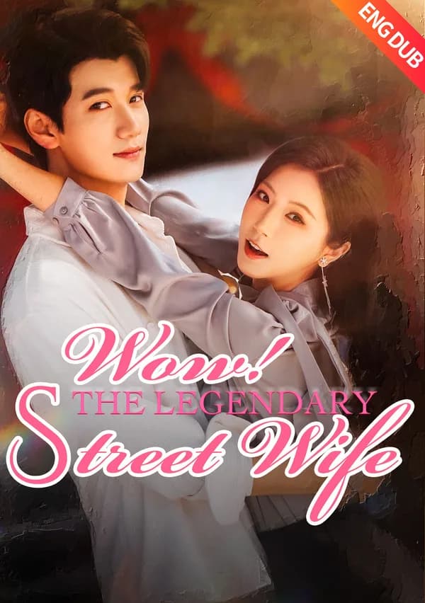 [ENG DUB] Wow! The Legendary Street Wife poster