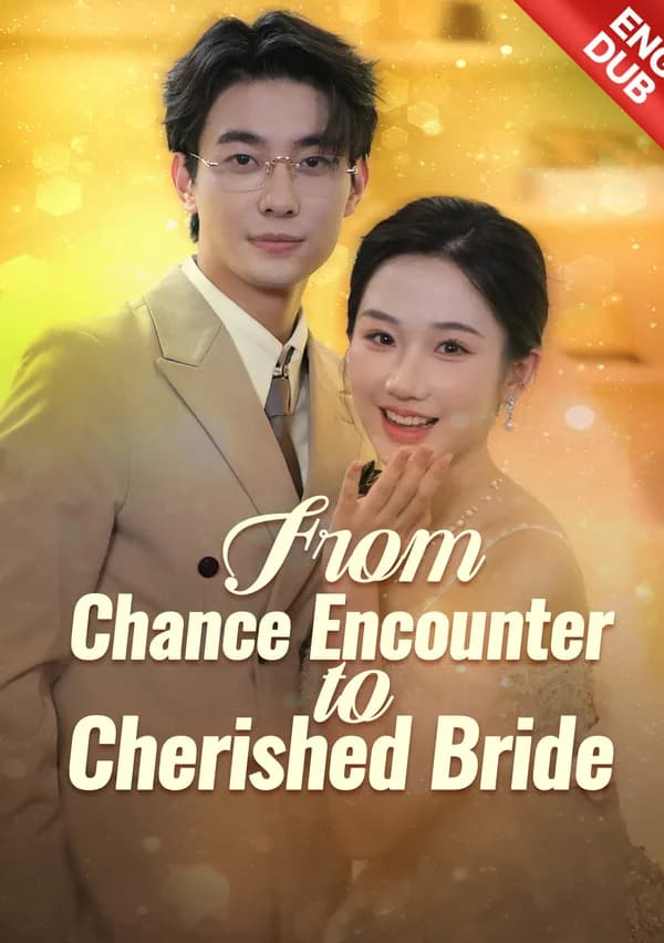 [ENG DUB]From Chance Encounter to Cherished Bride poster