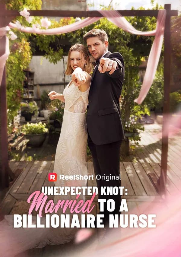 Unexpected Knot: Married to a Billionaire Nurse poster