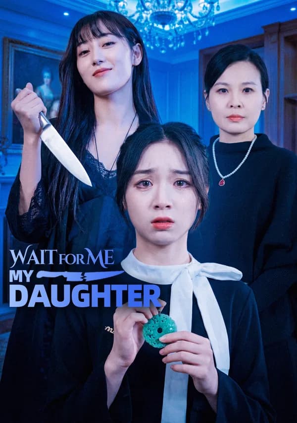 Wait for Me, My Daughter poster