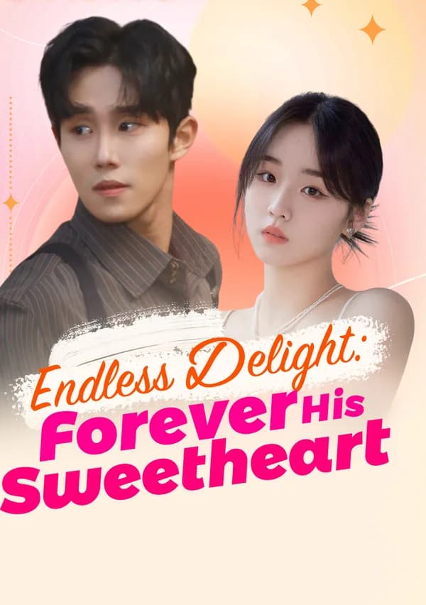 Endless Delight: Forever His Sweetheart poster