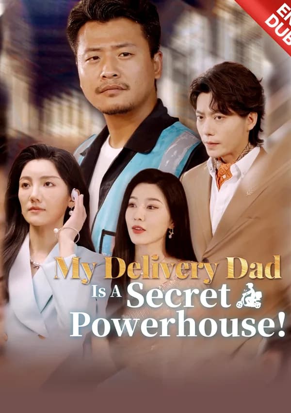 [ENG DUB] My Delivery Dad Is A Secret Powerhouse! poster